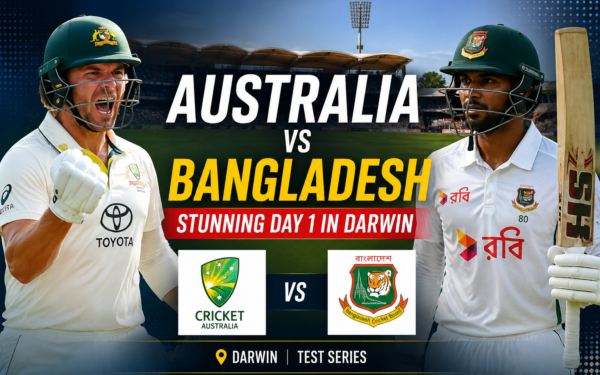 Australia vs Bangladesh: Stunning Day 1 in Darwin