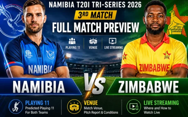 Namibia vs Zimbabwe 3rd Match — Namibia T20I Tri-Series 2026: Full Match Preview, Playing 11, Venue, Live Streaming