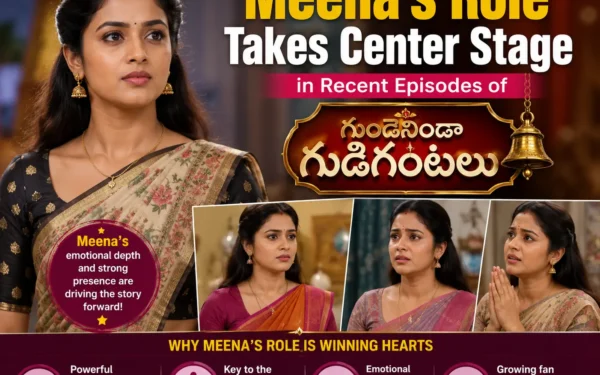 Meena in Gundeninda Gudigantalu: Key Role in August 2026 Episodes