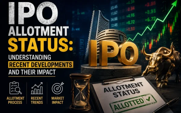 IPO ALLOTMENT STATUS: Understanding Recent Developments and Their Impact