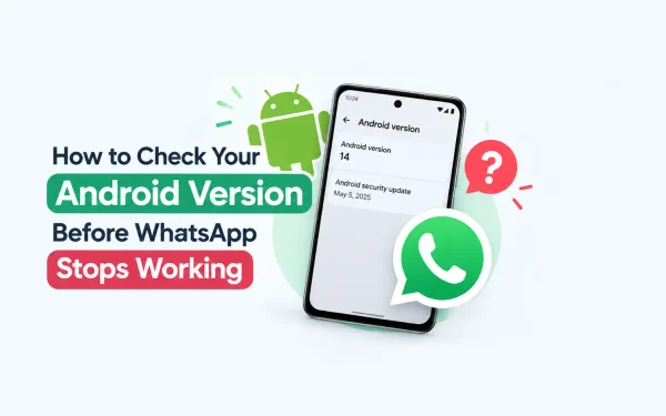 How to Check Your Android Version Before WhatsApp Stops Working