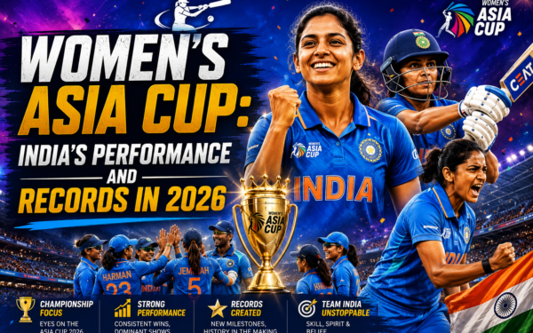 WOMEN’S ASIA CUP: INDIA’S PERFORMANCE AND RECORDS IN 2026